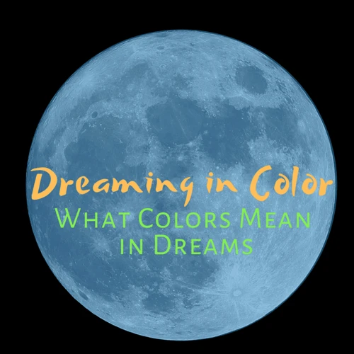 The Meaning Of Colors In Spiritual Dreams