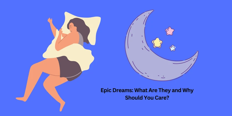 Why Epic Dreams Matter