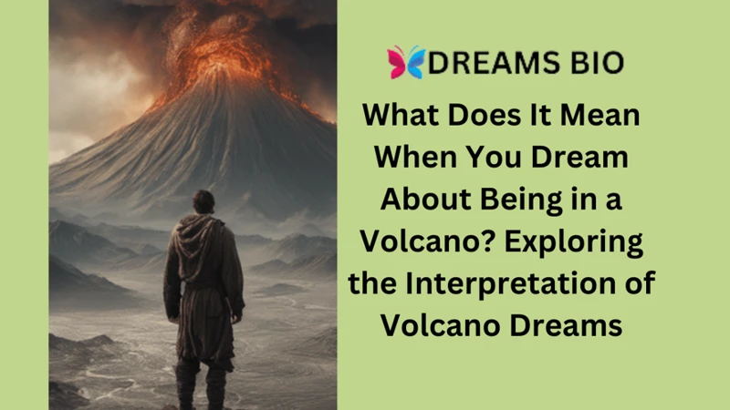 Interpretation Of Volcano Eruptions In Dreams