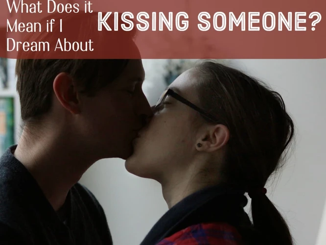 Interpreting The Dream Of A Dead Person Kissing You