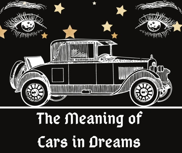 The Symbolism Of Cars In Dreams